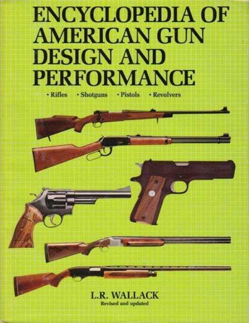Encyclopedia Of American Gun Design And Performance